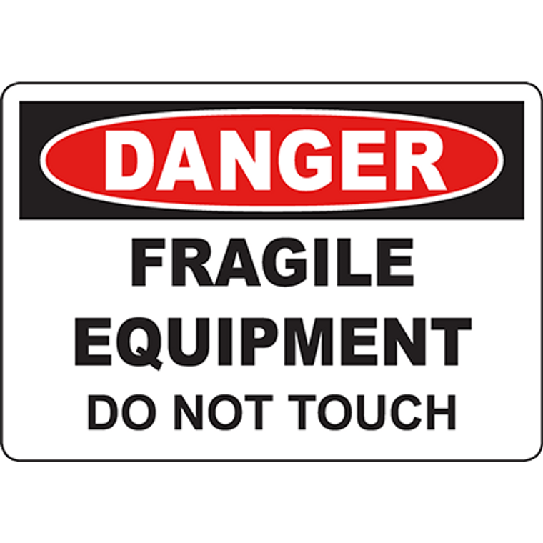 DANGER Fragile Equipment Do Not Touch Sign