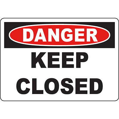 Bold danger sign urging to keep closed for safety, ideal for industrial labeling solutions from Duralabel.