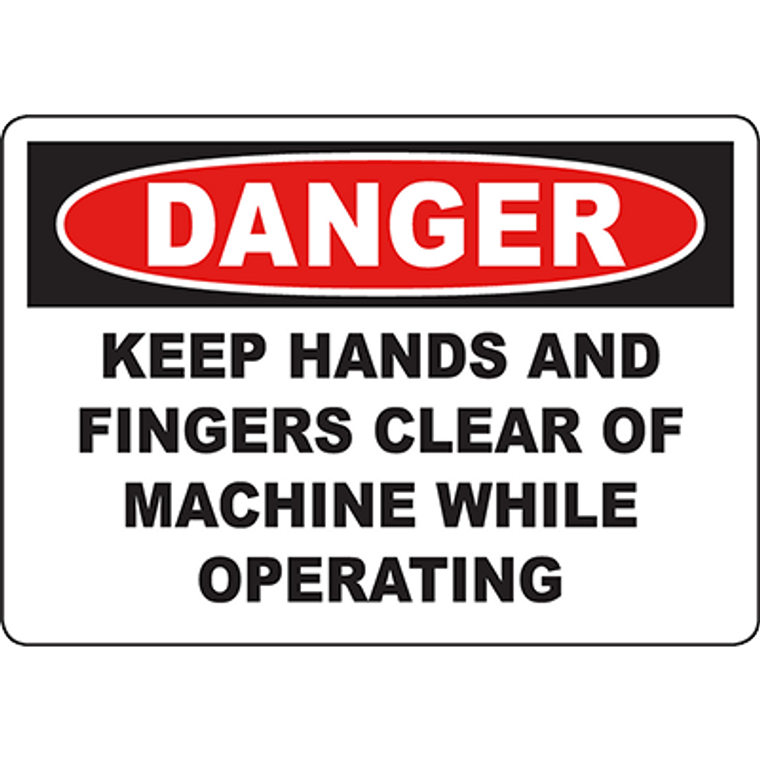 DANGER Keep Hands And Fingers Clear Of Machine While Operating Sign