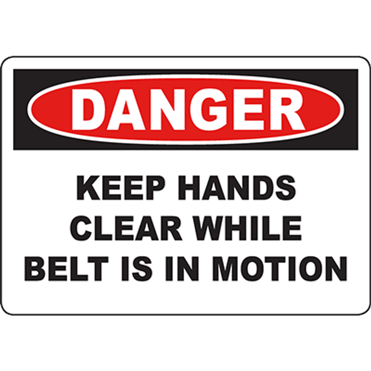 DANGER Keep Hands Clear While Belt Is In Motion Sign