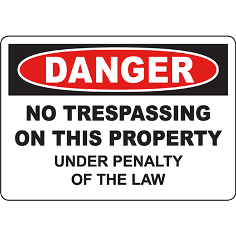 DANGER No Trespassing Under Penalty Of The Law Sign