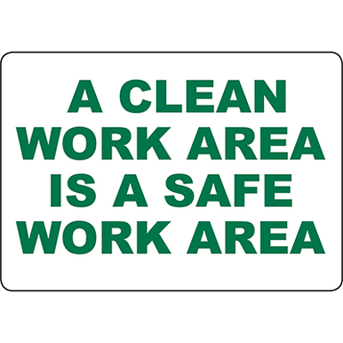 A Clean Work Area Is A Safe Work Area Sign | Graphic Products