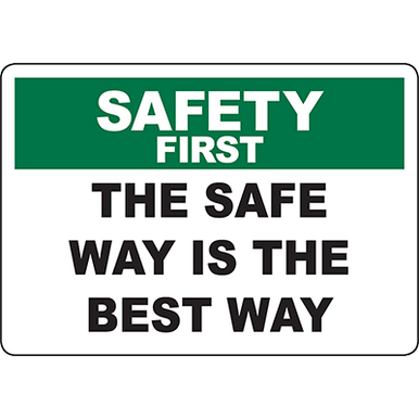 SAFETY FIRST The Safe Way Is The Best Way Sign - DuraLabel