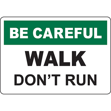 BE CAREFUL Walk Don’T Run Sign - DuraLabel
