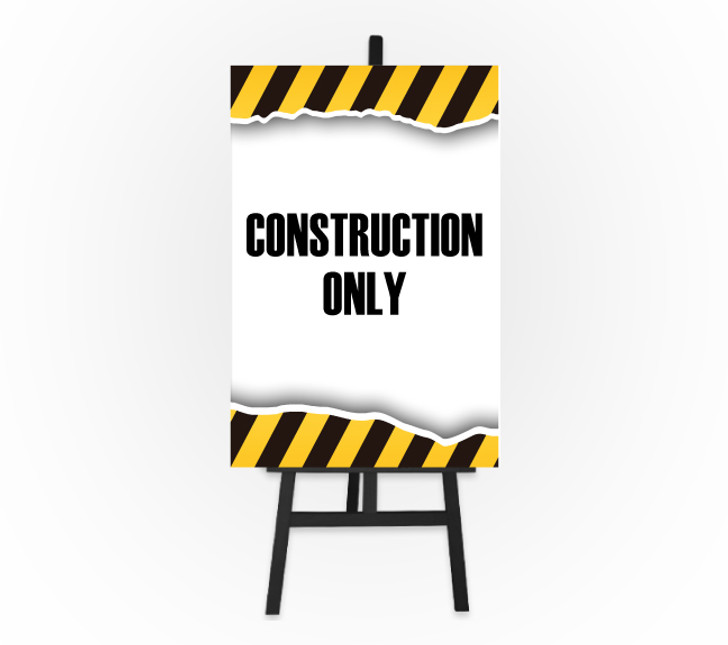 Caution Sign - Construction Only 12 x 18 Foam Board Sign