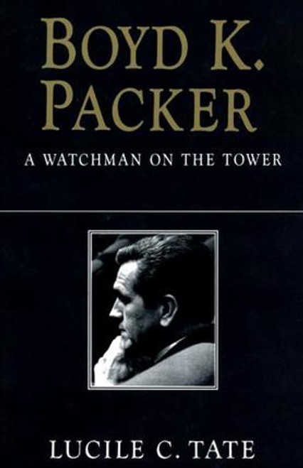 Boyd K. Packer: A Watchman on the Tower (Hardcover)