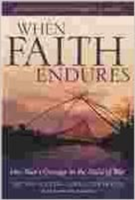 When Faith Endures: One Man's Courage In The Midst Of War (Hardcover)