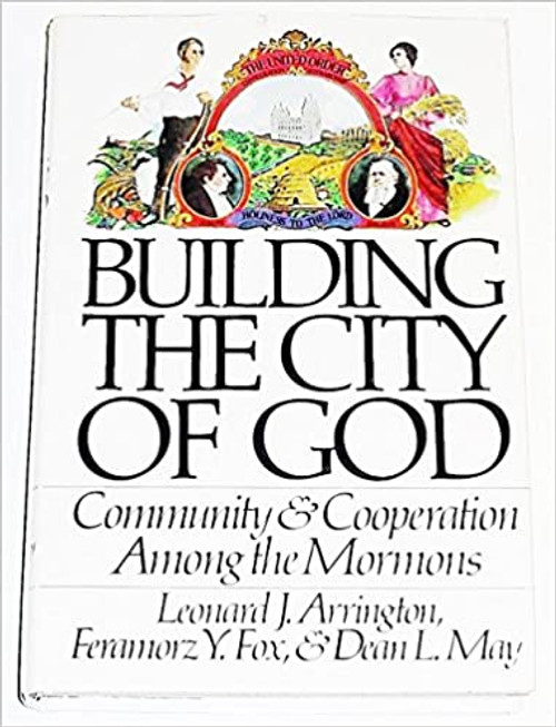 Building the city of God: Community & cooperation among the Mormons (Hardcover)
