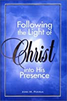 Following the Light of Christ into His Presence (Hardcover)