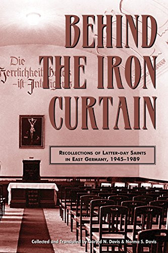 Behind the Iron Curtain: Recollections of Latter-day Saints in East Germany, 1945–1989 (Hardcover)