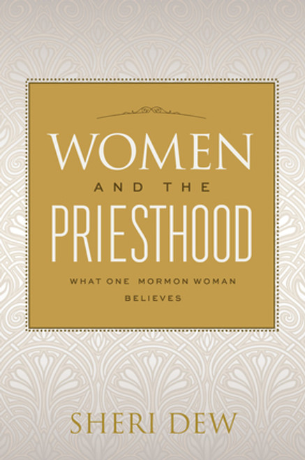 Women and the Priesthood What One Mormon Woman Believes (Hardcover)