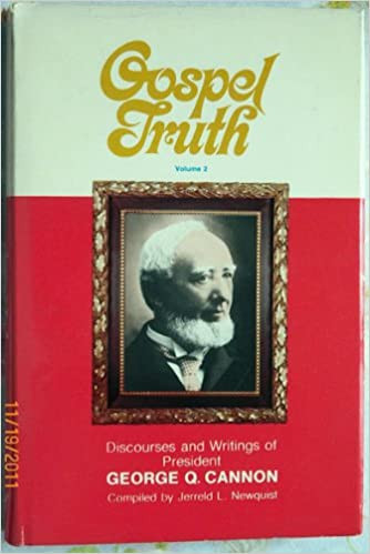 Gospel Truth: Volume 2 Discourses and Writings of President George Q. Canon (Hardcover)
