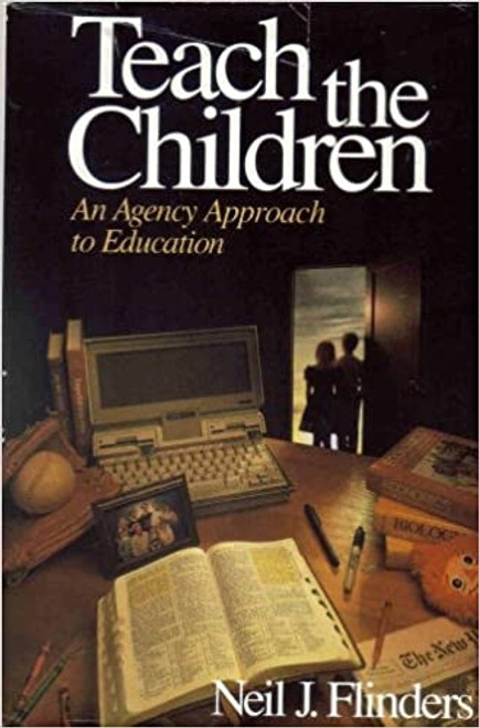 Teach the Children: An Agency Approach to Education (Hardcover) Teach the Children: An Agency Approach to Education (Hardcover)