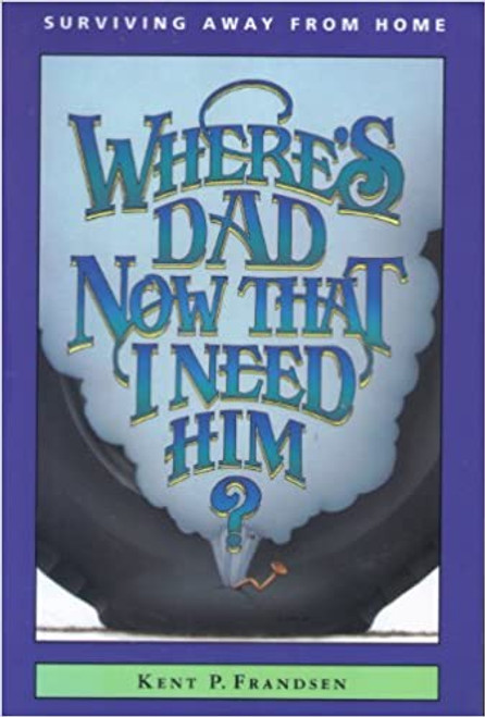 Where's Dad Now That I Need Him? (Paperback)