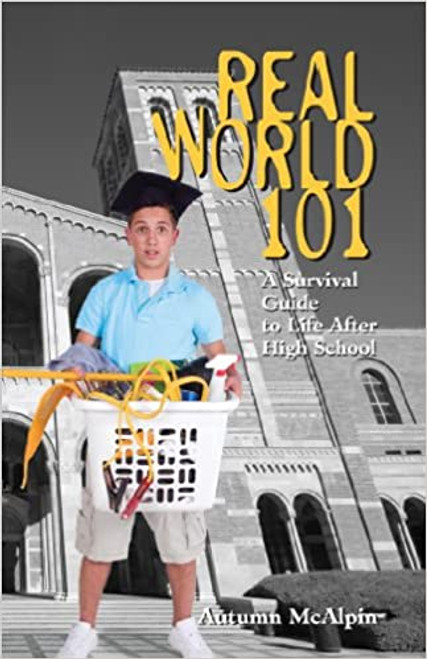 Real World 101: A Survival Guide to Life After High School (Paperback)