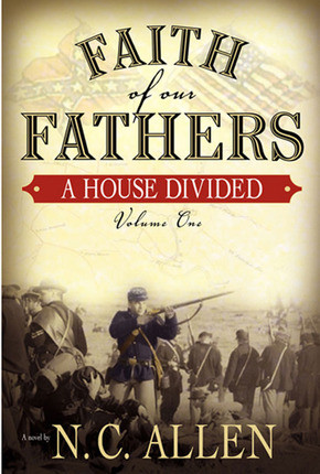 Faith of Our Fathers:  Volume 1 A House Divided (Hardcover)