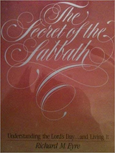The Secret of the Sabbath : understanding the Lord's Day, and living it  (Hardcover)