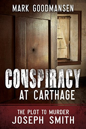 Conspiracy at Carthage: The Plot to Kill Joseph Smith  (Paperback)