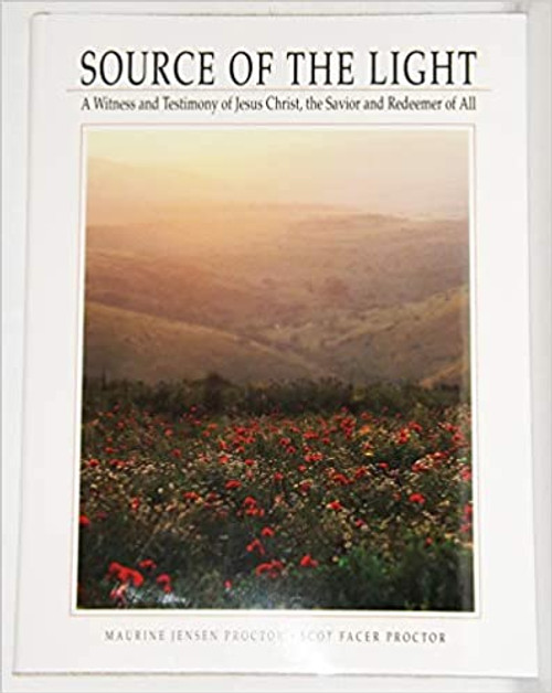 Source of the Light: A Witness and Testimony of Jesus Christ, the Savior and Redeemer of All (Hardcover)