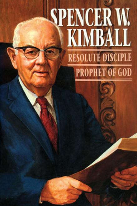 Spencer W. Kimball: Resolute Disciple, Prophet of God (Hardcover)
