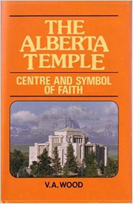 The Alberta Temple: Centre and Symbol of Faith (Hardcover)