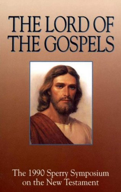 Lord of the Gospels: The 1990 Sperry Symposium on the New Testament (Hardcover) Lord of the Gospels: The 1990 Sperry Symposium on the New Testament (Hardcover)
