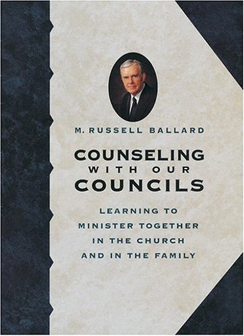 Counseling with Our Councils: Learning to Minister Together in the Church and in the Family (Papreback)