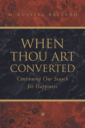 When Thou Art Converted: Continuing Our Search for Happiness (Hardcover)