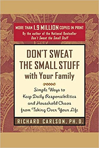 Don't Sweat the Small Stuff with Your Family: Simple Ways to Keep Daily Responsibilities from Taking Over Your Life (Paperback)