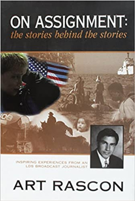 On Assignment: The Stories Behind the Stories : Inspiring Experiences of an Lds Broadcast Journalist (Hardcover)