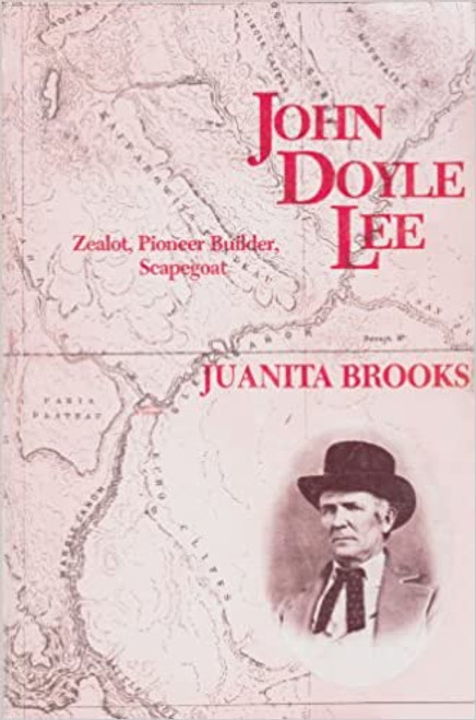 John Doyle Lee--Zealot, Pioneer Builder, Scapegoat (Hardback)