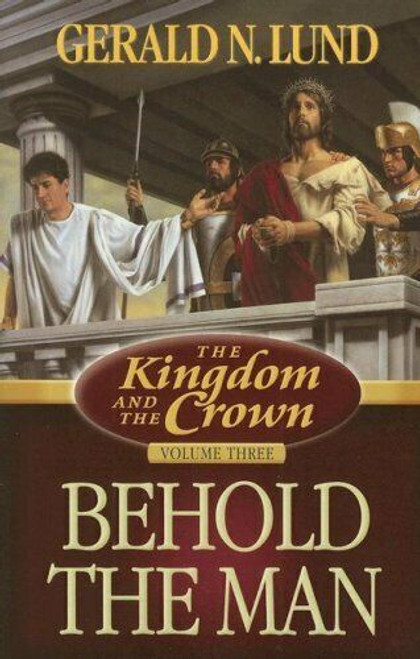 The Kingdom and the Crown, Vol. 3: Behold the Man (Paperback)