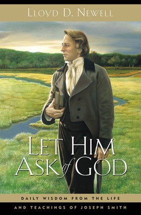 Let Him Ask of God: Daily Wisdom from the Life and Teachings of Joseph Smith (Hardcover)