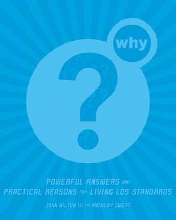 Why?: Powerful Answers and Practical Reasons for Living Lds Standards (Hardcover)