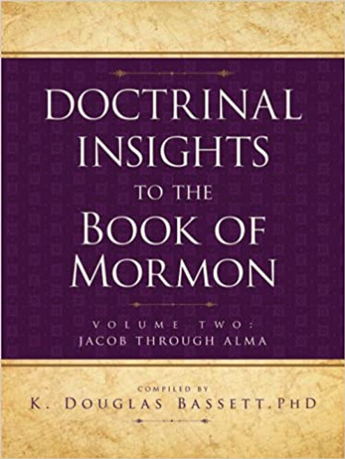 Doctrinal Insights to the Book of Mormon Volume Two: Jacob Through Alma (Paperback)