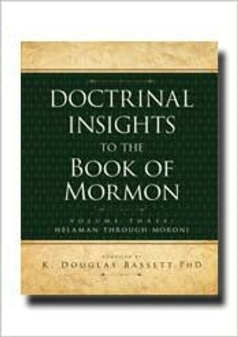 Doctrinal Insights to the Book of Mormon Volume 3- Helaman Through Moroni (Paperback)