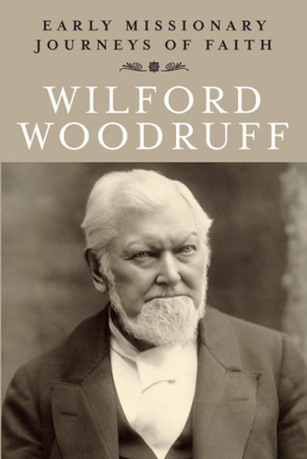 Early Missionary Journeys of Faith: Wilford Woodruff (Paperback)