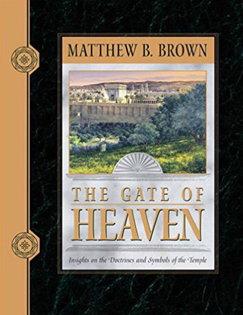 The Gate of Heaven: Insights on the Doctrines and Symbols of the Temple (Hardcover)