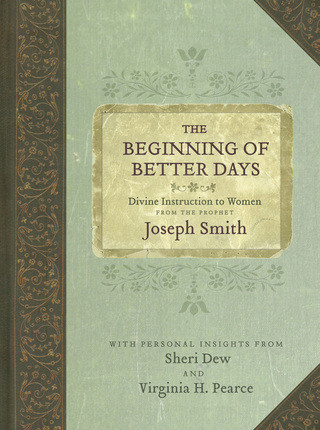 The Beginning of Better Days: Divine Instruction to Women from the Prophet Joseph Smith  (Hardcover)