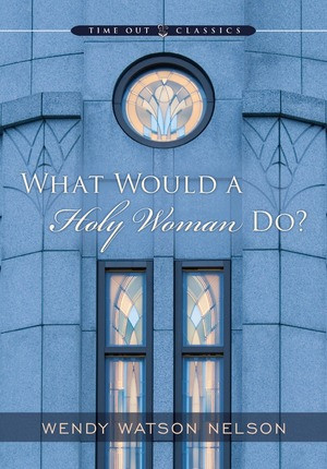 What Would a Holy Woman Do? (Hardcover)