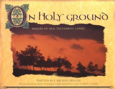 On Holy Ground: Images of Old Testament Lands (Hardcover)
