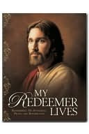 My Redeemer Lives: Remembering His Atonement, Death, and Resurrection (Hardcover)