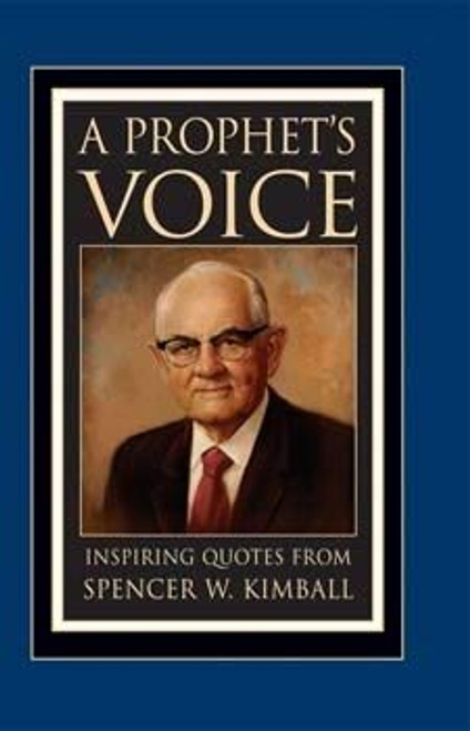 A Prophet's Voice: Inspiring Quotes from Spencer W. Kimball (Hardcover)