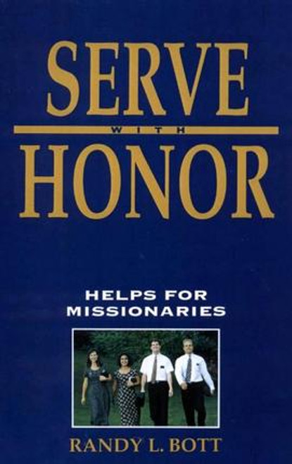 Serve with Honor: Helps for Missionaries (Paperback)