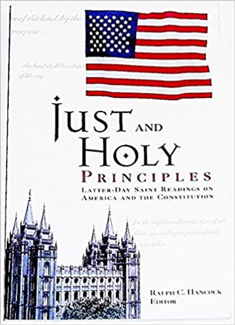 Just and Holy Principles: Latter-Day Saint Readings on America and the Constitution (Paperback)