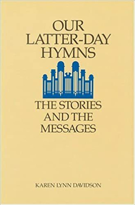 Our Latter-day Hymns: The Stories and The Messages (Paperback)