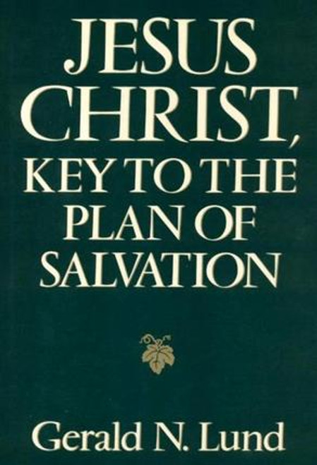 Jesus Christ, Key to the Plan of Salvation (Hardcover) Jesus Christ, Key to the Plan of Salvation (Hardcover)