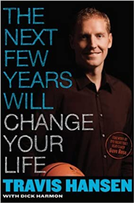 The Next Few Years Will Change Your Life (Hardcover)