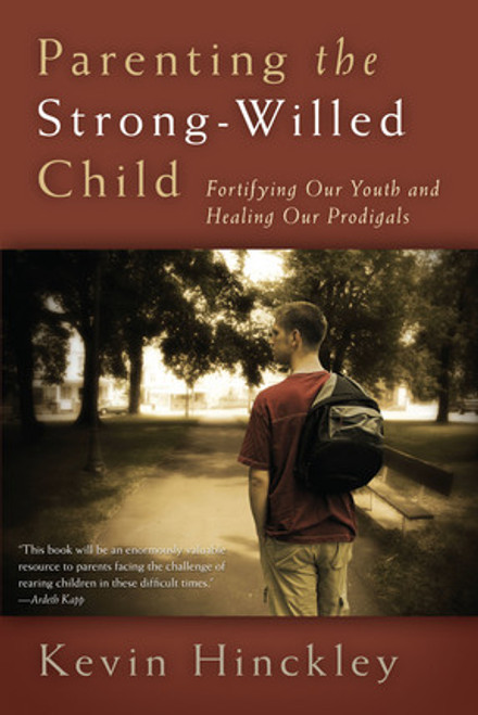 Parenting the Strong-Willed Child Fortifying Our Youth and Healing Our Prodigals (Paperback)