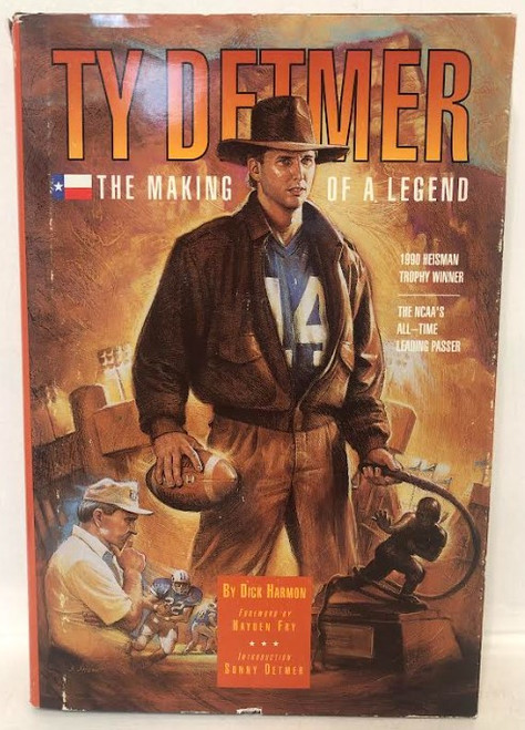 Ty Detmer: The Making of a Legend (Hardcover)